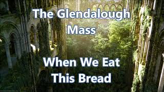 Glendalough Mass When We Eat This Bread [upl. by Pennie716]