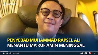 Penyebab Rapsel Ali Menantu Wapres Maruf Amin Meninggal Dunia Diduga Terkena Serangan Jantung [upl. by Sirtemed]