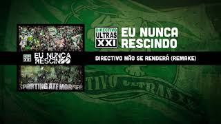 Directivo Ultras XXI  Diretivo Não Se Renderá Remake Official Áudio [upl. by Narda514]