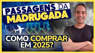 PASSAGENS AÉREAS DA MADRUGADA 2025  ONDE E COMO ENCONTRAR COMO COMPRAR [upl. by Meunier]