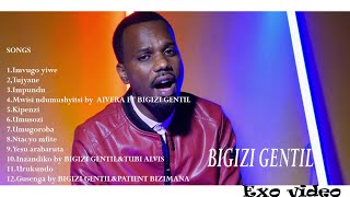 Greatest gospel songs Of Bigizi Gentil Playlist [upl. by Coltin]