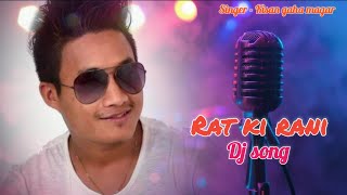 Rat Ki Rani Aideo Dj Song by Kisan gaha magar [upl. by Aidole656]