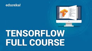 TensorFlow Full Course  Learn TensorFlow in 3 Hours  TensorFlow Tutorial For Beginners  Edureka [upl. by Tyson]