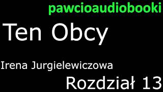 Ten Obcy Rozdział 13 Audiobook za darmo Irena Jurgielewiczowa [upl. by Aihsiek]