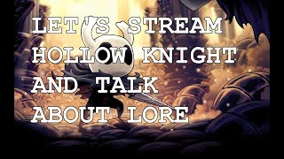 Lets stream Hollow Knight and talk about lore 1 [upl. by Eznyl]