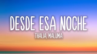 Desde Esa Noche Letralyrics  Thalia ft Maluma [upl. by Tranquada901]