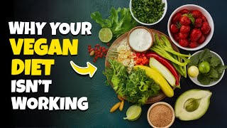 Why Your Vegan Diet Isnt Working  Tips To Avoid Failure [upl. by Roon]