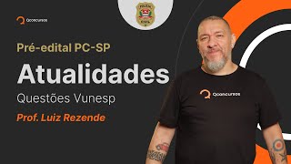 Atualidades para o concurso PC SP questões Vunesp Aula gratuita aovivo [upl. by Anella624]