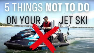 DONT DO THIS ON YOUR JETSKI  5 Things NOT To Do Your Jet Ski [upl. by Etnoj223]