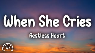 Restless Heart  When She Cries Lyrics [upl. by Auric]