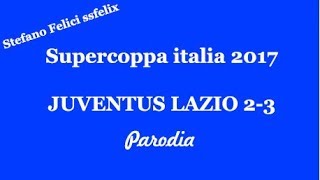 Juventus Lazio 23 Supercoppa 2017 Parodia Occidentalis Karma [upl. by Balkin]