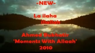 NEW La ilaha illallah Ahmed Bukhatir 2010 WENG SUB [upl. by Rhines]