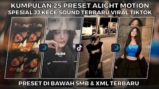 KUMPULAN 25 PRESET ALIGHT MOTION SPESIAL JJ KECE SOUND TERBARU VIRAL TIKTOK  PRESET DI BAWAH 5MB [upl. by Asereht636]