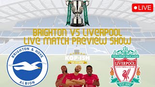 BRIGHTON VS LIVERPOOL  CARABAO CUP  LIVERPOOL PREVIEW SHOW LIVE [upl. by Lucienne387]