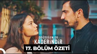 Doğduğun Ev Kaderindir 17 Bölüm Özeti [upl. by Bathelda]