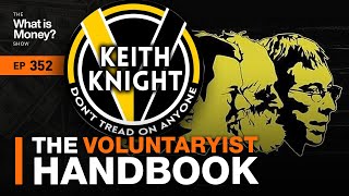 The Voluntaryist Handbook with Keith Knight WiM352 [upl. by Diena]