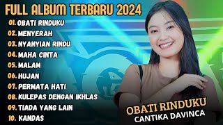 CANTIKA DAVINCA  OBATI RINDUKU  CANTIKA DAVINCA FULL ALBUM DANGDUT TERBARU 2024 [upl. by Kered97]