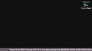 Voice Chat With Friends DAY 19  Live trendingviral UampME VOICE AND MUSIClive ytyoutube [upl. by Reyem]