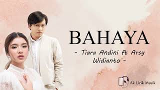 BAHAYA  Tiara Andini ft Arsy Widianto ♪ Lirik ♪ [upl. by Akisej]