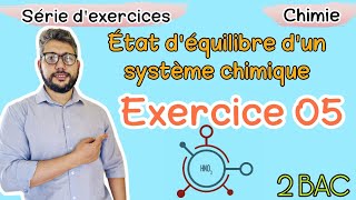 Exercice 05  Etat déquilibre dun système chimique  Chimie  2 Bac Biof  Prof BMouslim [upl. by Phip]