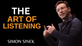 The Art of Listening A LifeChanging Lesson by Simon Sinek [upl. by Highams]