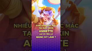 Tại sao Skin Annette lại có tên là Băng Kỳ Lâm  shorts lienquanmobile liênquânmobile [upl. by Quent]