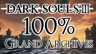 Dark Souls 3 100 Walkthrough 15 Grand Archives All Items amp Secrets [upl. by Ayiak]