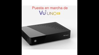 Puesta en marcha Vu uno 4K OPENSPA [upl. by Gibbeon]