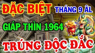 Bí Mật Tháng 9 Âm GIÁP THÌN 1964 Lưu Ý Điều Này Bồ Tát Hiển Linh Độ Mệnh Trúng Số Cực Giàu Sang [upl. by Aerdnaed438]