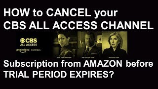 HOW to CANCEL your CBS ALL ACCESS CHANNEL Subscription from AMAZON before TRIAL PERIOD EXPIRES [upl. by Hedvige]