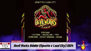 Devil Works Riddim FULL Mix Upsetta x Loud City 2024 Ft Popcaan IOctane Jahvillani Tifa [upl. by Liryc791]