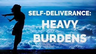 Deliverance from Spirits of Heavy Burden  SelfDeliverance Prayers [upl. by Relyat]