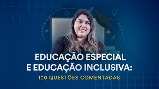 Educação Especial e Educação Inclusiva 100 questões comentadas  Semana dos Professores [upl. by Milurd]