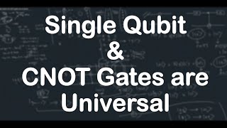 Single qubit and CNOT gates are Universal  Quantum Computation [upl. by Anyah]