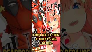 Deadpool manga canceled because of quintessential quintuplets [upl. by Giff303]