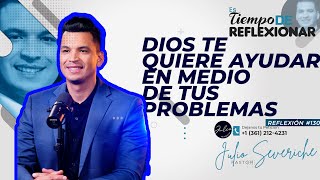 🔵🟣Dios te QUIERE AYUDAR en MEDIO de TUS PROBLEMAS😲Tiempo de Reflexionar👍Pastor Julio Severiche🙌R128 [upl. by Afrikah]