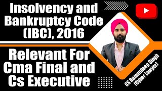 INSOLVENCY AND BANKRUPTCY CODE IBC 2016 BY CS RAMANDEEP SINGH [upl. by Conners530]