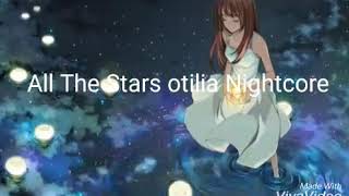 Otilia All The Stars Nightcore [upl. by Irby813]