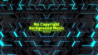 ElectricalElectroTechno Royalty Free Background Music for Videos Social Media Ads and Podcast [upl. by Souvaine27]