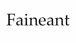 How to Pronounce Faineant [upl. by Erena116]