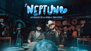 Los Dareyes de la Sierra x Eden Muñoz  NEPTUNO Video Oficial [upl. by Fraser]