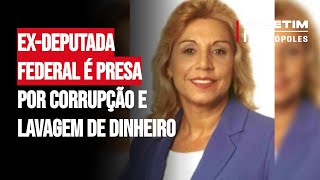 Exdeputada federal é presa por corrupção e lavagem de dinheiro [upl. by Aelrac198]