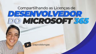 Compartilhando Licenças de Desenvolvedor do Microsoft 365  Tutorial [upl. by Latreece25]