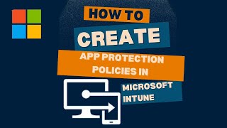 How to create an app protection policy in Microsoft Intune [upl. by Agostino778]