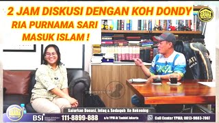 DUA JAM DISKUSI BERSAMA KOH DONDY AKHIRNYA RIA PURNAMA SARI MASUK ISLAM [upl. by Ayatal960]