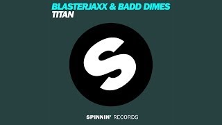 Blasterjaxx amp Badd Dimes  Titan Radio Edit Official [upl. by Maxey]