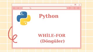 PYTHON İLE DÖNGÜLER WHİLEFOR [upl. by Thurmann479]