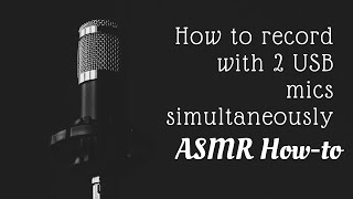 How to Record Audio with 2 USB Mics Simultaneously on a Mac ASMR Whisper [upl. by Tolmann918]