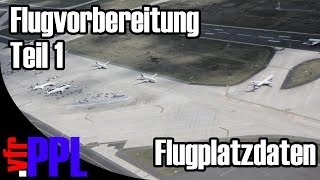 Flugplatzdaten  Teil 1  Flugvorbereitung durchführen [upl. by Knight]