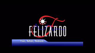 Felizardo  Toi Moi Nous [upl. by Moulden]